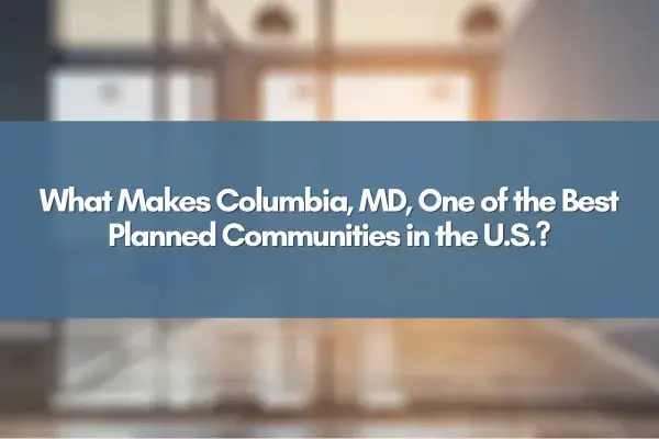 What Makes Columbia, MD, One of the Best Planned Communities in the U.S.?,Jim Bim
