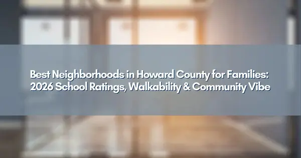 Best Neighborhoods in Howard County for Families: 2026 School Ratings, Walkability & Community Vibe.,Jim Bim