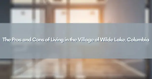 The Pros and Cons of Living in the Village of Wilde Lake, Columbia.,Jim Bim