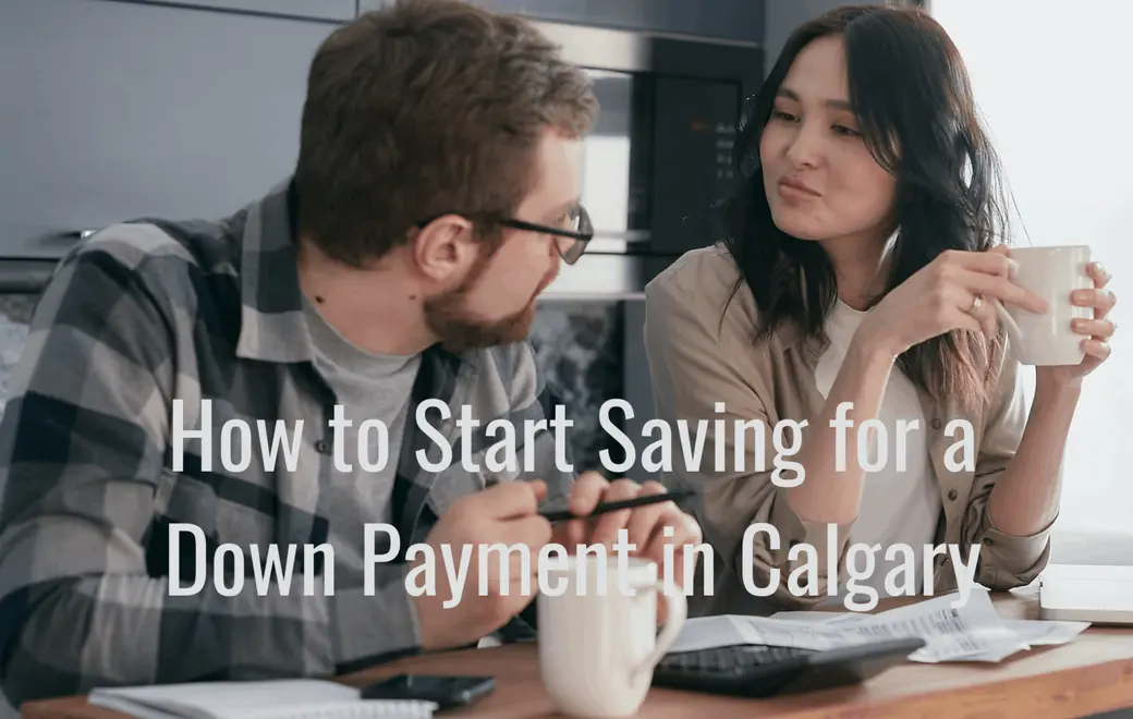 How to Start Saving for a Down Payment in Calgary