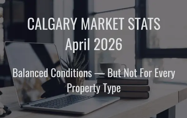 feature image of Calgary April 2026 Housing Market Update