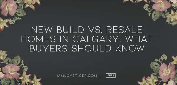 feature image of New Build vs. Resale Homes in Calgary: What Buyers Should Know in 2026