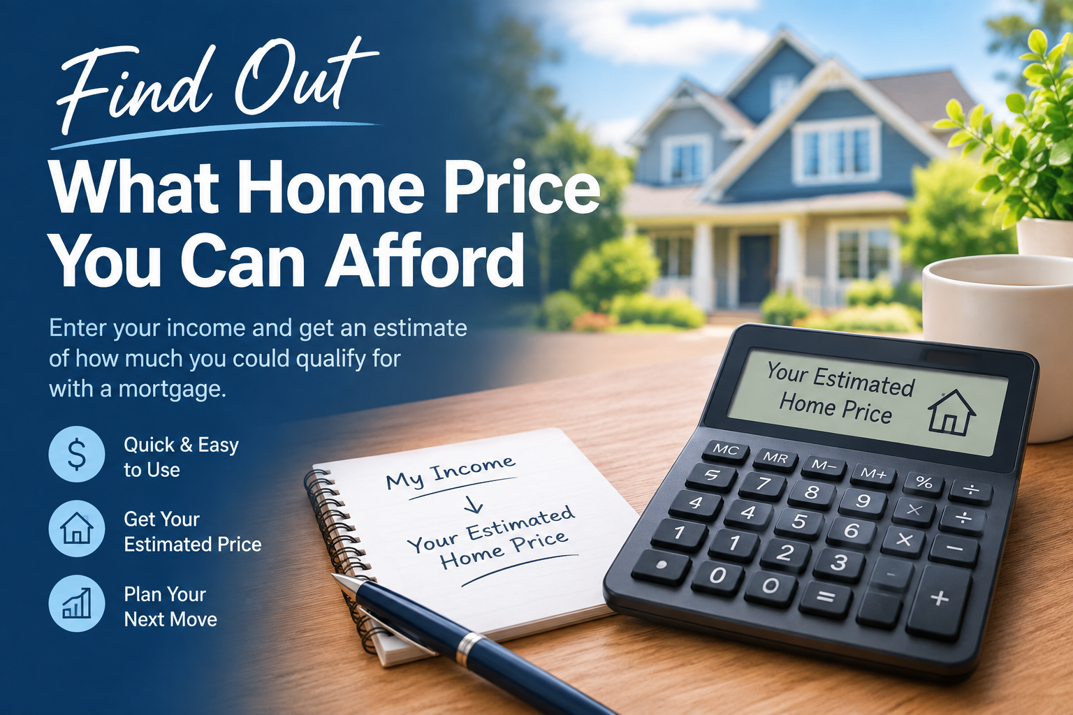 Find out what home price you can afford — enter your income and get an estimate of how much you could qualify for with a mortgage.