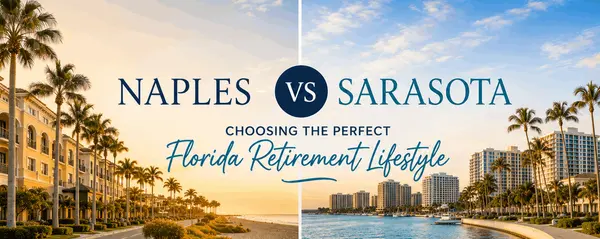 Naples vs Sarasota: Choosing the Perfect Florida Retirement Lifestyle
