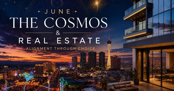 feature image of June, The Cosmos &amp; Real Estate | Alignment Through Choice in Las Vegas