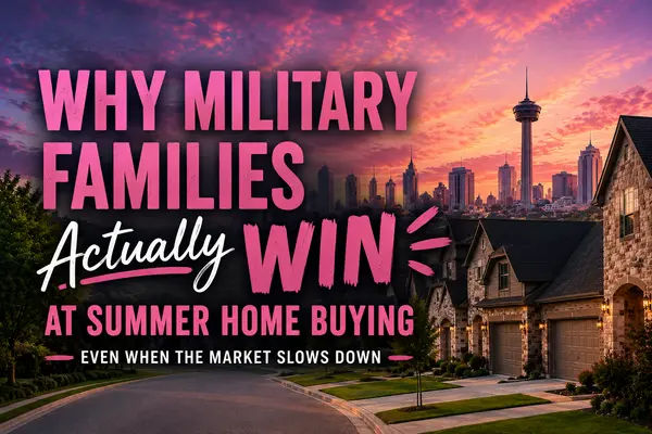 feature image of Why Military Families Actually Have an Advantage Buying in Summer Near JBSA