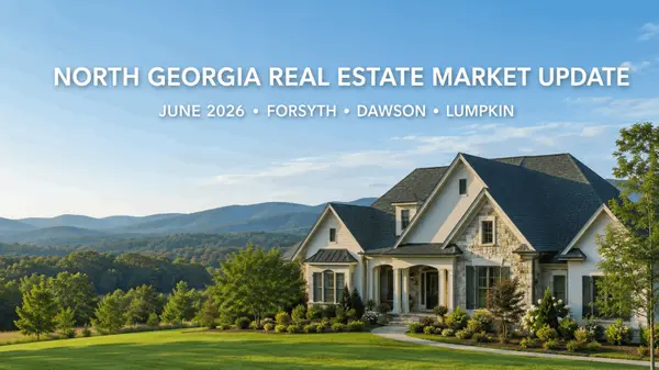 feature image of June 2026 North Georgia Real Estate Market Update: Forsyth, Dawson & Lumpkin Counties