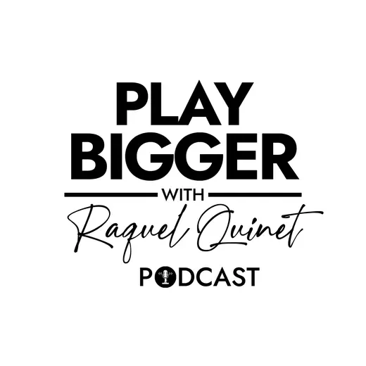 Play Bigger with Raquel Quinet Podcast