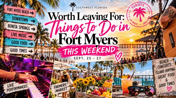 Worth Leaving For: Things to Do in Fort Myers This Weekend | Sept. 25–27