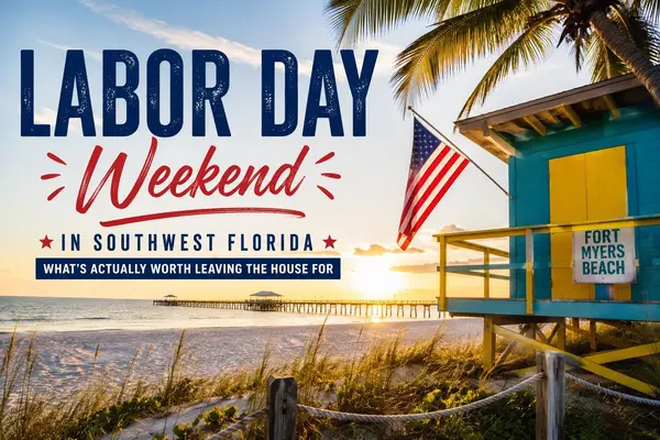 Labor Day Weekend in Southwest Florida: What’s Actually Worth Leaving the House For