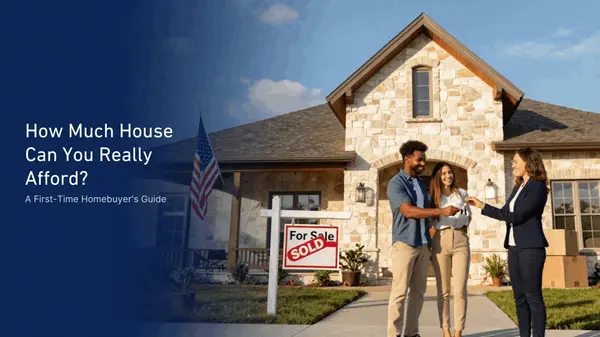 How Much House Can You Really Afford? A First-Time Homebuyer's Guide,Ana Ramirez