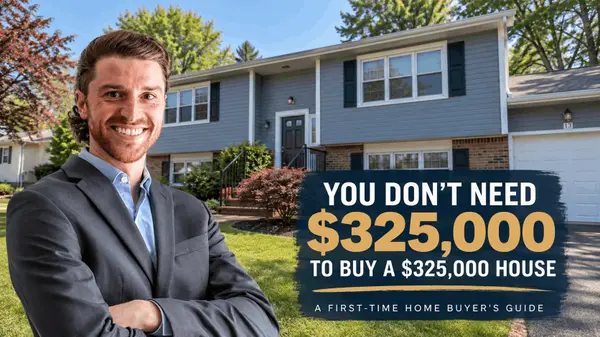 You Don’t Need $325,000 to Buy a $325,000 House: A First-Time Home Buyer’s Guide