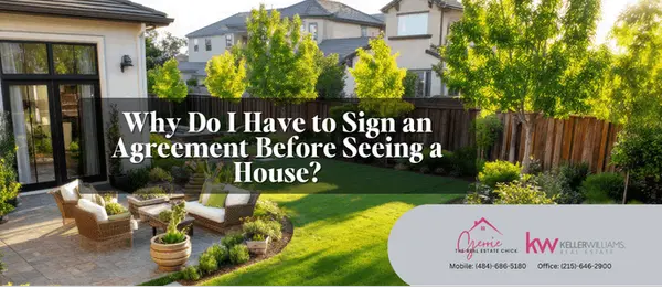 Why Do I Have to Sign an Agreement Before Seeing a House?