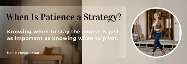 Patience or Repositioning? Knowing the Difference Can Change Everything