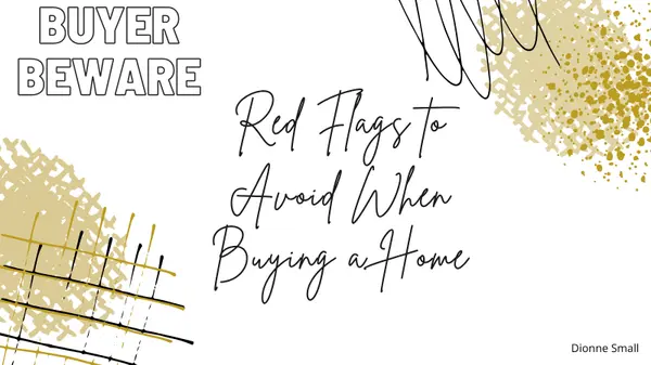 Red Flags to Watch for When Buying a Home,Dionne Small