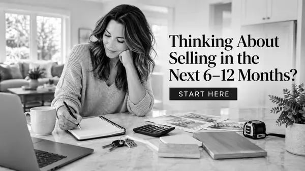 Thinking About Selling in the Next 6–12 Months? Start Here,Sarah Kerchner