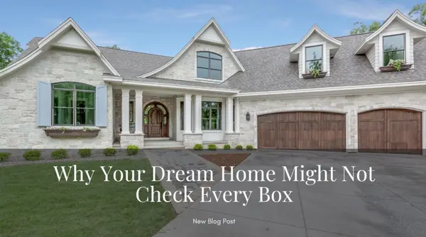 feature image of Why Your Dream Home Might Not Check Every Box