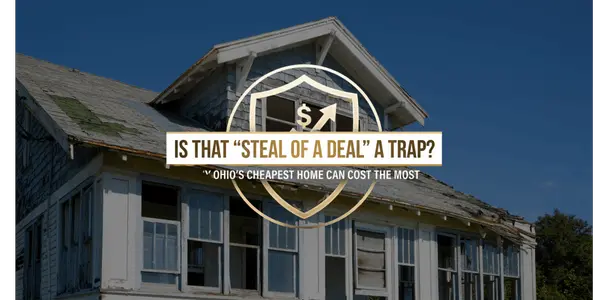 The "Steal of a Deal" Trap: Why the Cheapest House on the Block in Ohio Can Cost You the Most,Adam Hagen-Stein