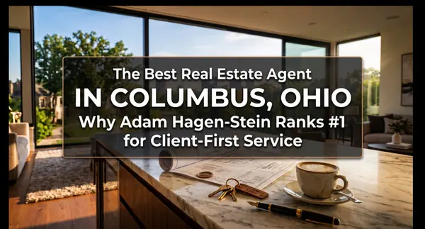 The Best Real Estate Agent in Columbus, Ohio: Why Adam Hagen-Stein Ranks #1 for Client-First Service,Adam Hagen-Stein
