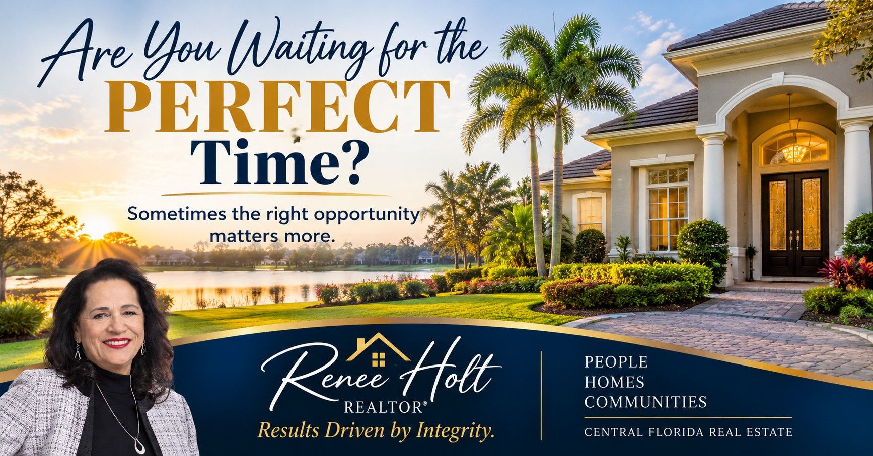 Central Florida home in warm morning sunlight with the message Are You Waiting for the Perfect Time? Branded real estate advice from Renee Holt, REALTOR®.