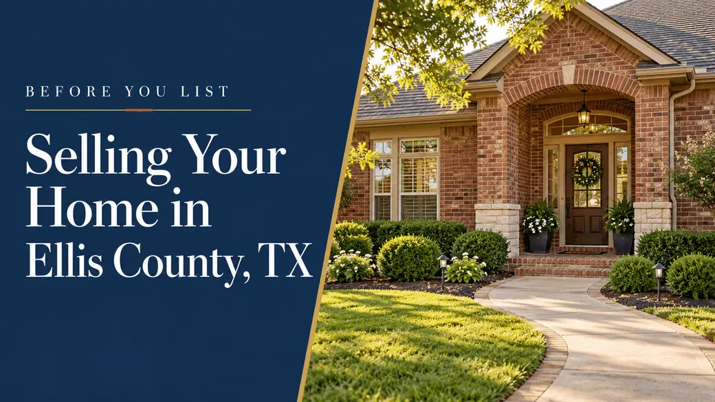 Selling Your Home in Ellis County, TX: What to Do Before Listing