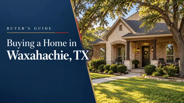 Buying a Home in Waxahachie, TX: Where to Start,Christy Chasteen