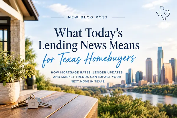 feature image of What Today’s Lending News Means for Texas Homebuyers