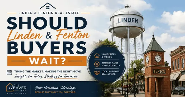 Should Linden and Fenton Buyers Wait for Lower Rates? Here’s the Local Math
