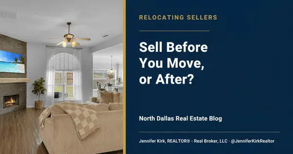 Should I Sell My North Dallas House Before or After I Move Out of State?,Jennifer Kirk
