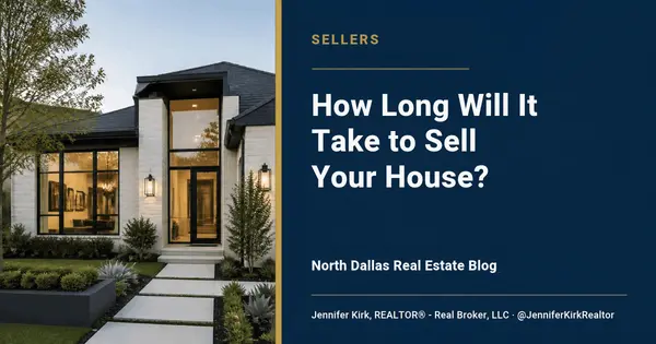 How Long Does It Take to Sell a House in North Dallas Right Now?,Jennifer Kirk