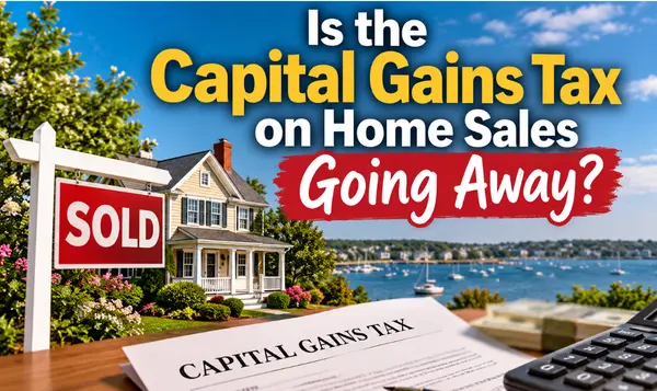 feature image of Is the Capital Gains Tax on Home Sales Going Away?