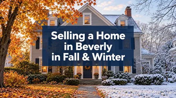 feature image of Selling a Home in Beverly, MA This Fall or Winter: A Practical Seller's Guide