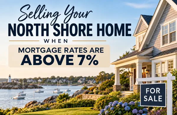 feature image of Selling Your North Shore Home When Mortgage Rates Are Above 7%