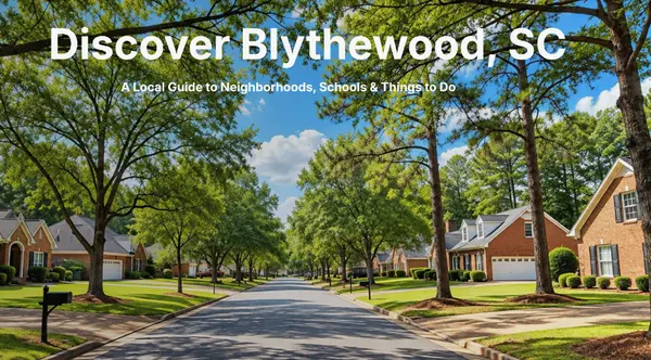 Discover Blythewood, SC: A Local Guide to Neighborhoods, Schools & Things to Do