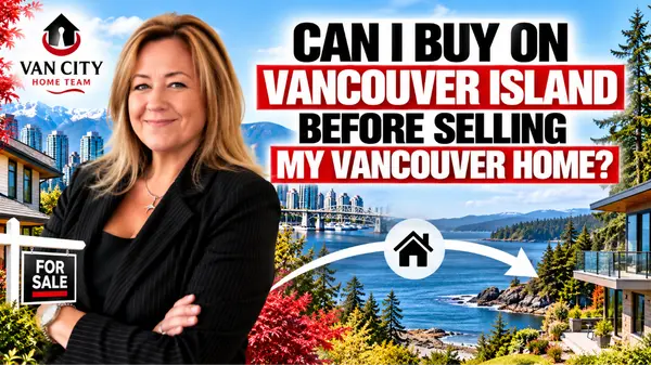 Can I Buy on Vancouver Island Before Selling My Vancouver Home?