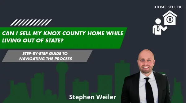 Can I Sell My Knox County Home While Living Out of State?