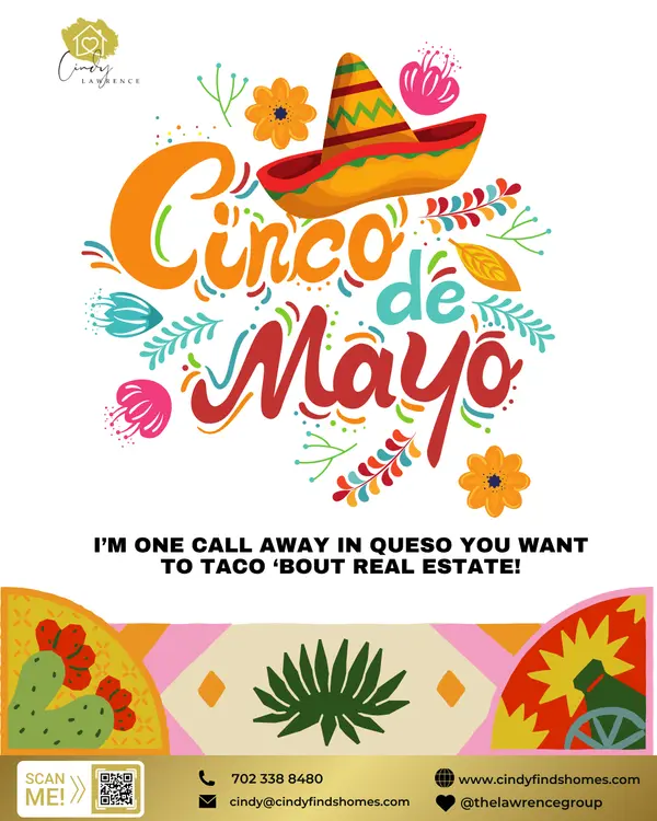 Happy Cinco de Mayo! 🌮🎉

I’m one call away in queso you want to taco ‘bout real estate in Las Vegas! 🏡 Whether you’re buying, selling, or just exploring your options, I’ve got you covered.

Let’s turn your real estate goals into a fiesta!
🔍 Google me: https://g.co/kgs/zrWxWRe
🌐 Visit: www.cindyfindshomes.com


