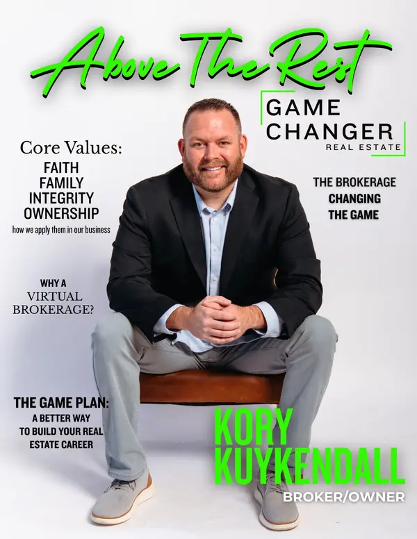 Every brokerage has a name.


But Game Changer Real Estate has a story. 


Founded by Kory Kuykendall, Game Changer Real Estate was created from a vision built on leadership, service, family, and doing business the right way.

Game Changer Real Estate was founded on four core values:

Faith. Family. Integrity. Ownership.

Game Changer Real Estate
Above The Rest
www.gamechanger.realestate


