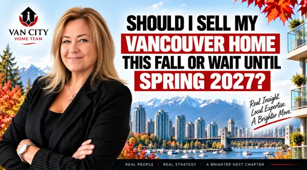 Should I Sell My Vancouver Home This Fall or Wait Until Spring 2027?