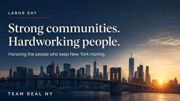 Strong communities are built by hardworking people.

This Labor Day weekend, Team Real NY recognizes the dedication of the workers, small business owners, and professionals who keep New York moving.

In real estate, we see how many hands help turn a house into a home—from construction crews and inspectors to the people who care for our neighborhoods every day.

To everyone enjoying a well-earned break, and everyone working through the holiday: thank you.

Wishing our clients, colleagues, and community a safe and meaningful Labor Day weekend.

#LaborDay #TeamRealNY #NewYorkRealEstate #Community